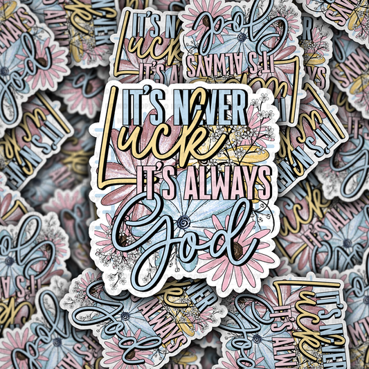 DS 2786 - It's never luck it's always God Die Cut sticker