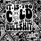 DC 1529 - It's to cold today for any man's bullshit die cut sticker