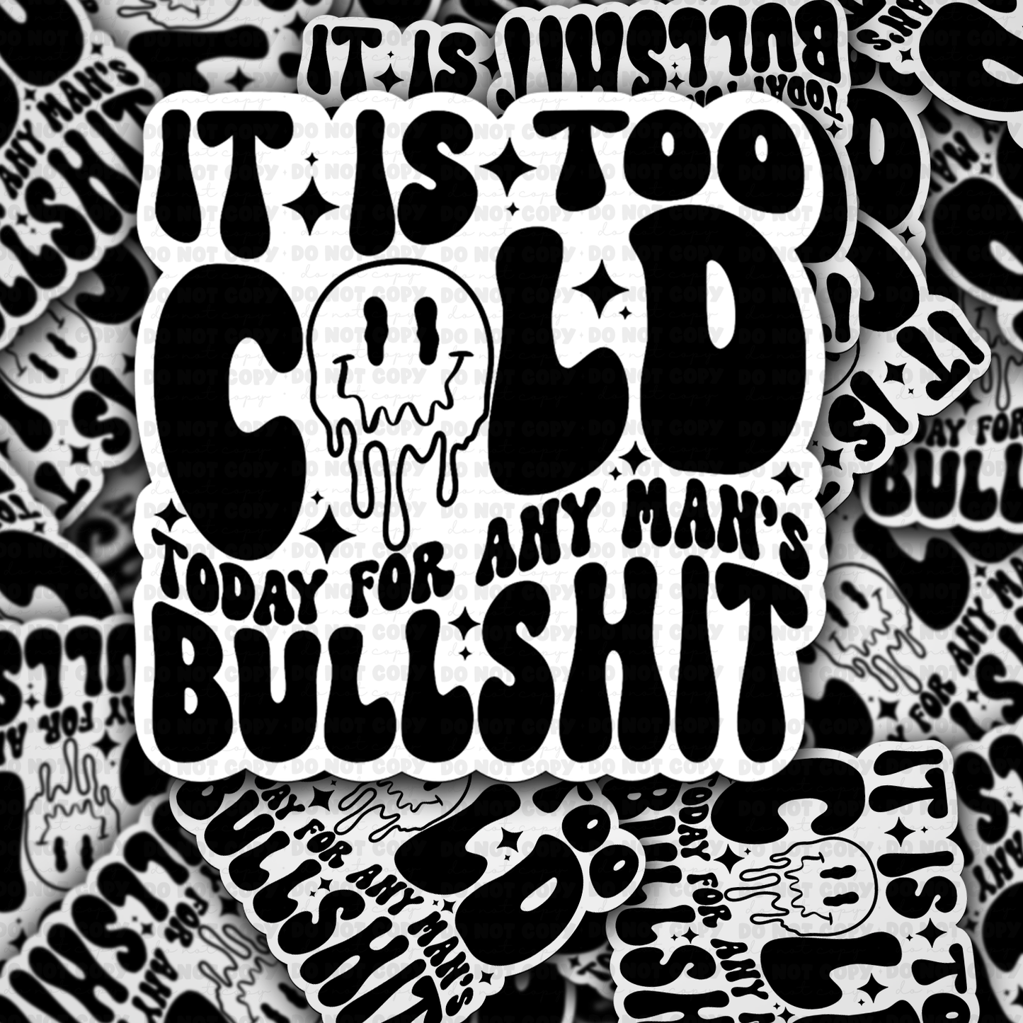 DC 1529 - It's to cold today for any man's bullshit die cut sticker