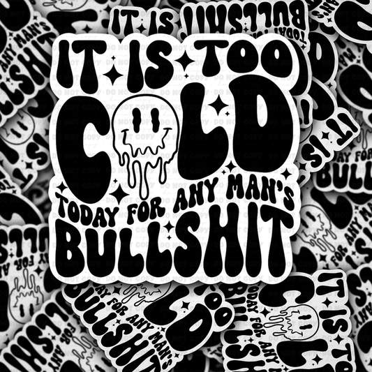 DC 1529 - It's to cold today for any man's bullshit die cut sticker