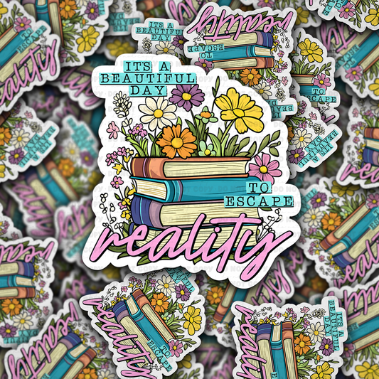 DC 1512 - It's a beautiful day to escape reality die cut sticker