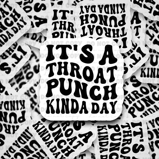 DC561 It's a throat punch kinda day Die cut sticker 3-5 Business Day TAT
