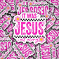 DC 2020 - It was Jesus all along Die Cut Sticker