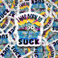 I was born to suck Die cut sticker 3-5 Business Day TAT