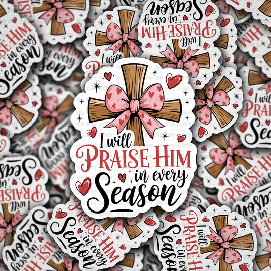 DC 1451 - I will praise him in every season die cut sticker