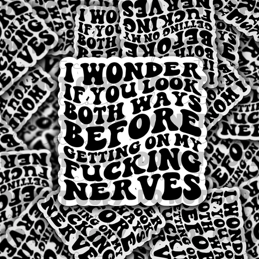 I wonder if you look both ways Die cut sticker 3-5 Business Day TAT