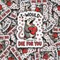 DS - 2519 I would pretend to die for you Die Cut Sticker