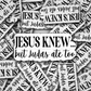 DS - 2529 Jesus knew but ... Judas ate too Die Cut Sticker