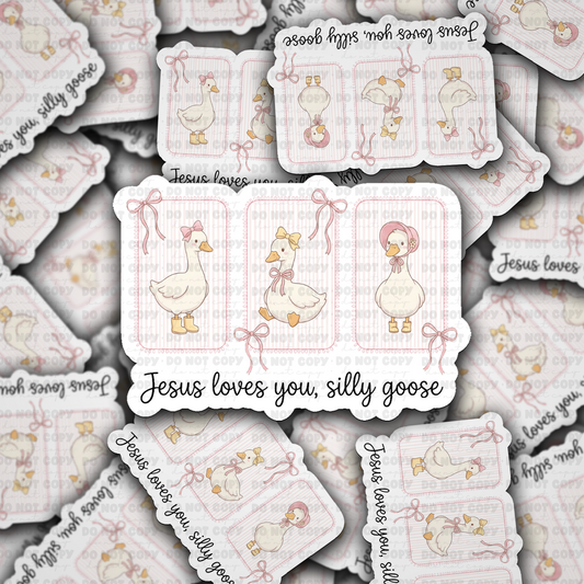 DS - 2696 Jesus loves you, silly goose Die Cut sticker