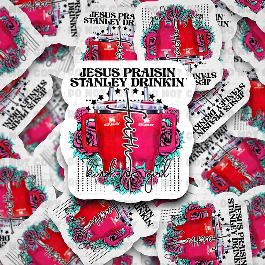 DC562 Jesus praisin cup drinkin Die cut sticker 3-5 Business Day TAT