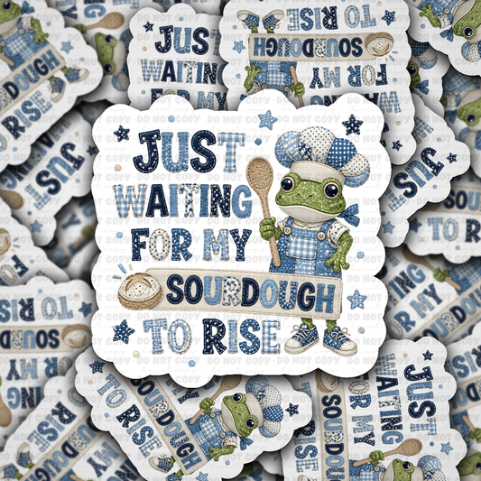 DS 3152 - Just Waiting For My Sourdough Die Cut sticker