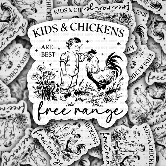 DC 1647 - Kids and chickens are best free range Die Cut Sticker