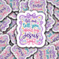 DS 3333 - Let me tell you about my Jesus Die Cut sticker
