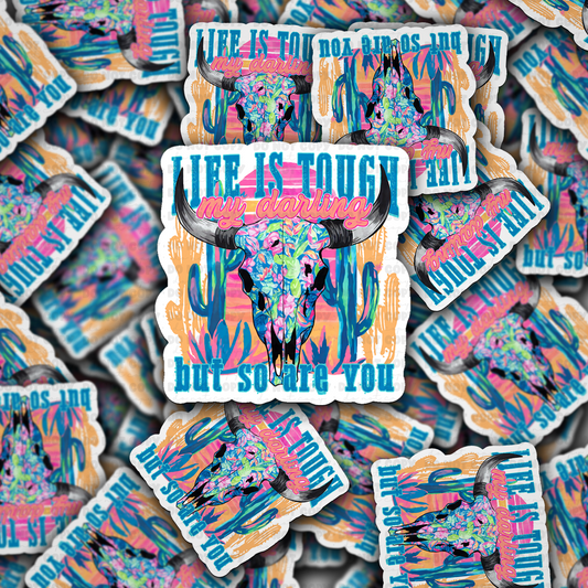 DC 1795 - Life is tough but so are you Die Cut Sticker