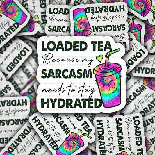 DC 1917 - Loaded tea because sarcasm needs to stay hydrated Die Cut Sticker