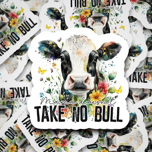 DC539 Mama doesn't take no bull Die cut sticker 3-5 Business Day TAT