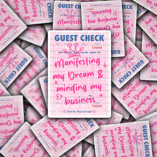 DC 2039 - Guest check manifesting my dream and minding my business Die Cut Sticker
