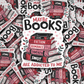 DC 1354 Maybe books are addicted to me - die cut sticker