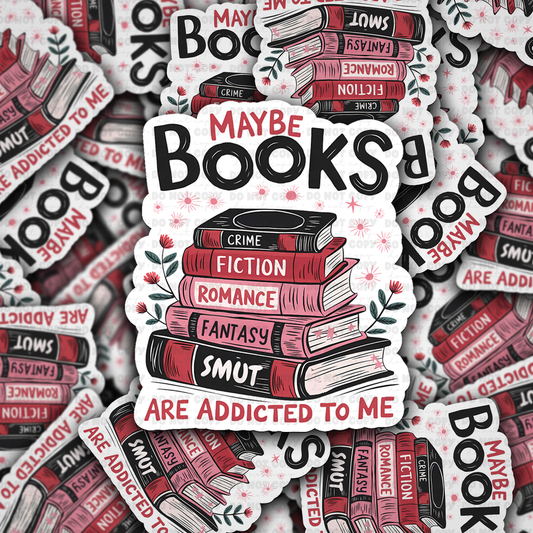 DC 1354 Maybe books are addicted to me - die cut sticker