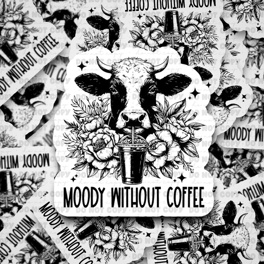 DC642 Moody without coffee Die cut sticker 3-5 Business Day TAT
