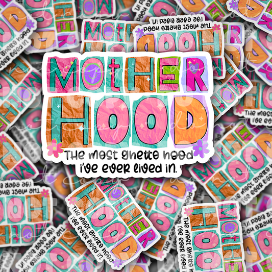 DC 1757 - Motherhood the most ghetto hood Die Cut Sticker