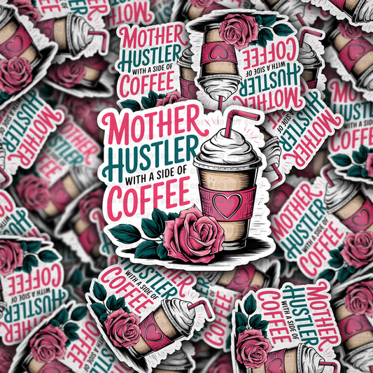 DC 1480 - Mother hustler with a side of coffee die cut sticker
