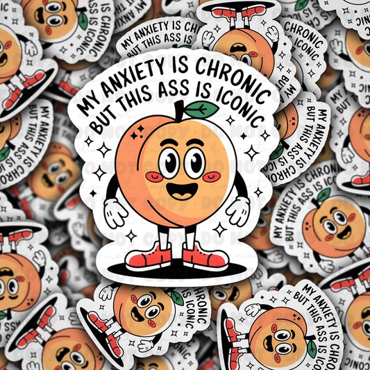 DC 1313 My anxiety is chronic but this ass is iconic - die cut sticker
