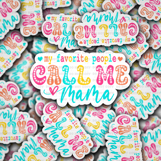 DC 1462 - My favorite people call me Mama die cut sticker
