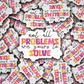 DC 1919 - Not all problems are yours to solve Die Cut Sticker