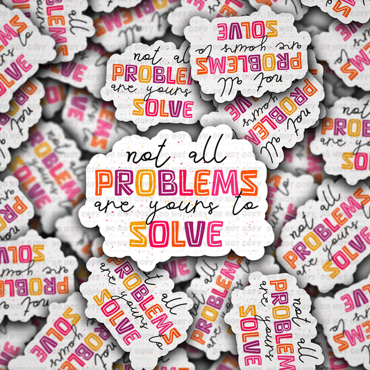DC 1919 - Not all problems are yours to solve Die Cut Sticker