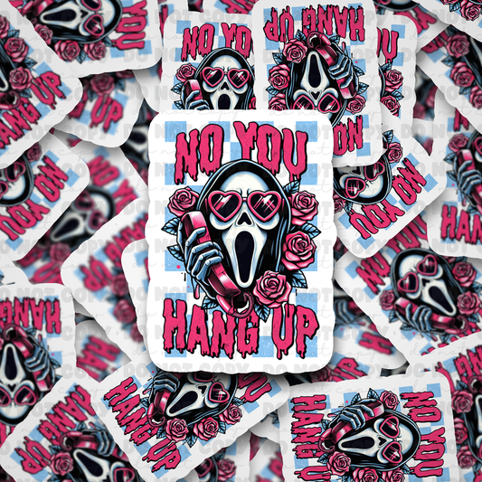 DC514 No you hang up  Die cut sticker 3-5 Business Day TAT
