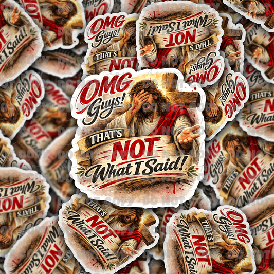 DS - 2632 OMG guys that's not what I said Jesus Religious Die Cut sticker