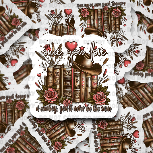 DC516 Once you love a cowboy Die cut sticker 3-5 Business Day TAT