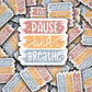 DC 1330 Pause and breathe - die cut sticker