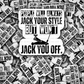 DC 1531 - People will always jack your style but not jack you off die cut sticker