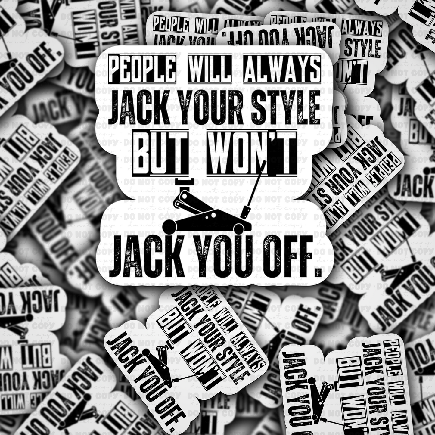 DC 1531 - People will always jack your style but not jack you off die cut sticker