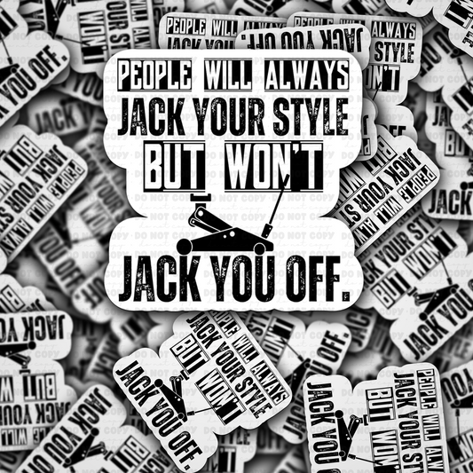 DC 1531 - People will always jack your style but not jack you off die cut sticker