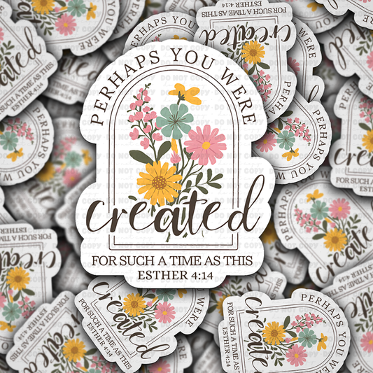 DC 1379 Perhaps you were created for such a time as this - die cut sticker