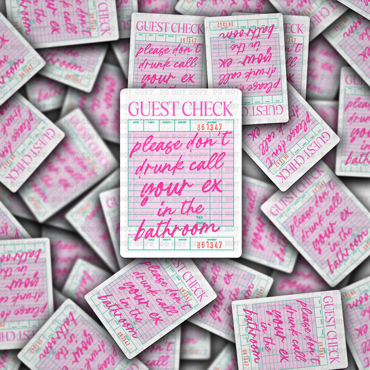DC 1928 - Guest check please don't drunk call your ex Die Cut Sticker