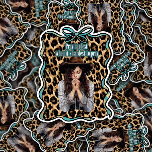 DS - 2535 Pray hardest when it's hardest to pray Die Cut Sticker