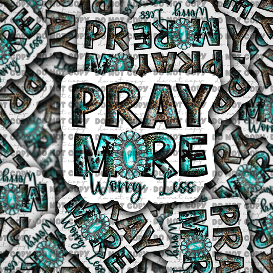 DC667 Pray More worry less Die cut sticker 3-5 Business Day TAT