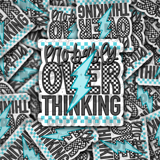 Probably Overthinking Die cut sticker 3-5 Business Day TAT