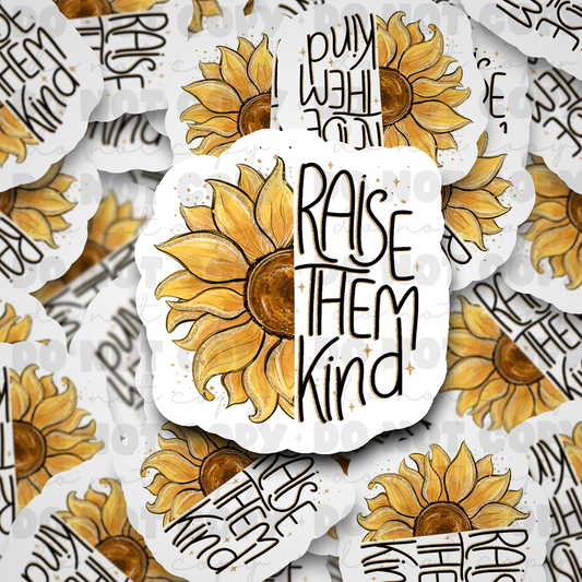 DC615 Raise Them Kind Die cut sticker 3-5 Business Day TAT