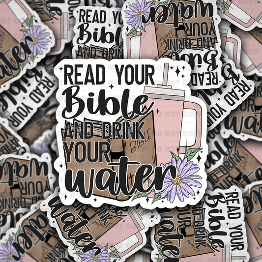 DC 864  Read your bible and drink your water  Die cut sticker 3-5 Business Day TAT