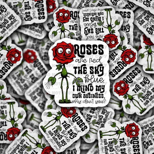 DC606 Roses are red the sky is blue  Die cut sticker 3-5 Business Day TAT