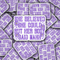DC 1960 - She believed she could but her body said nahh Die Cut Sticker