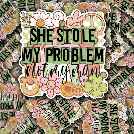 DC 1499 - She stole my problem not my man die cut sticker
