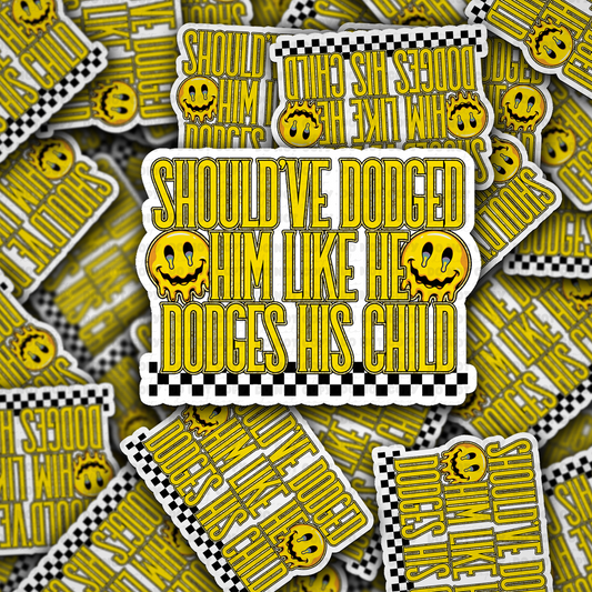 DC 2050 - Should've dodged him like he dodges his child Die Cut Sticker