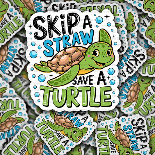 DC 1652 - Skip a straw save a turtle Die Cut Sticker