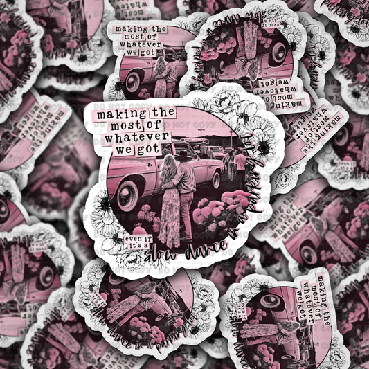 Slow dance Die cut sticker 3-5 Business Day TAT